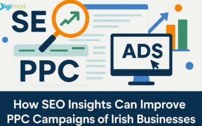 How SEO Insights Can Improve PPC Campaigns of Irish Businesses
