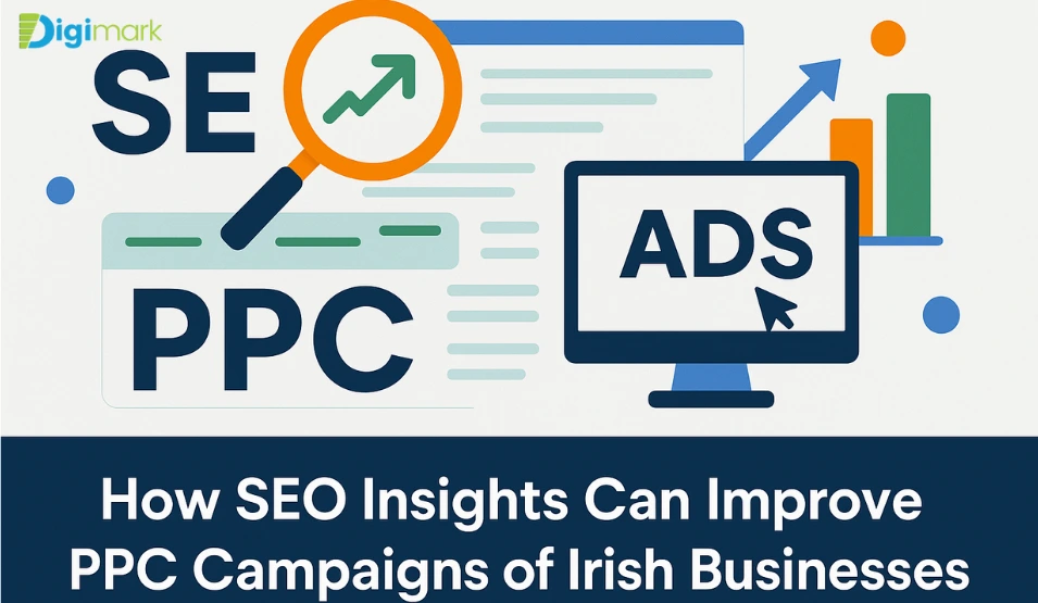 How SEO Insights Can Improve PPC Campaigns of Irish Businesses
